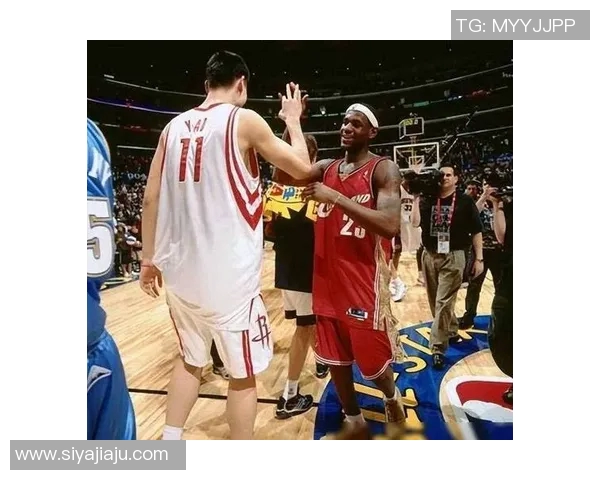 姚明晒詹姆斯合影引热议两位篮球巨星的友谊与传奇时刻再度回顾 姚明晒詹姆斯合影引热议两位篮球巨星的友谊与传奇时刻再度回顾